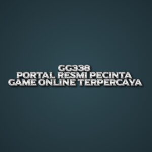 GG338 Portal Resmi Pecinta Game Online Terpercaya