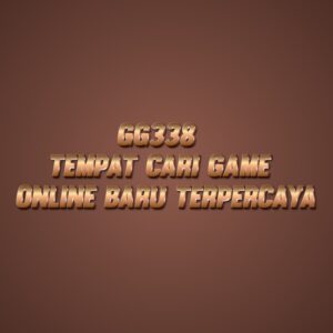 GG338 Tempat Cari Game Online Baru Terpercaya